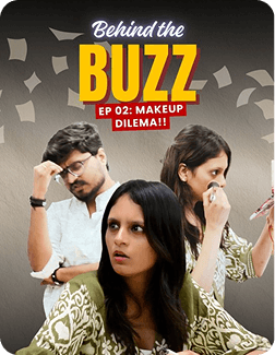 Behind the buzz Episode 2 - Makeup Dilemma