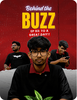 Behind the buzz Episode 3 - To A Great Day